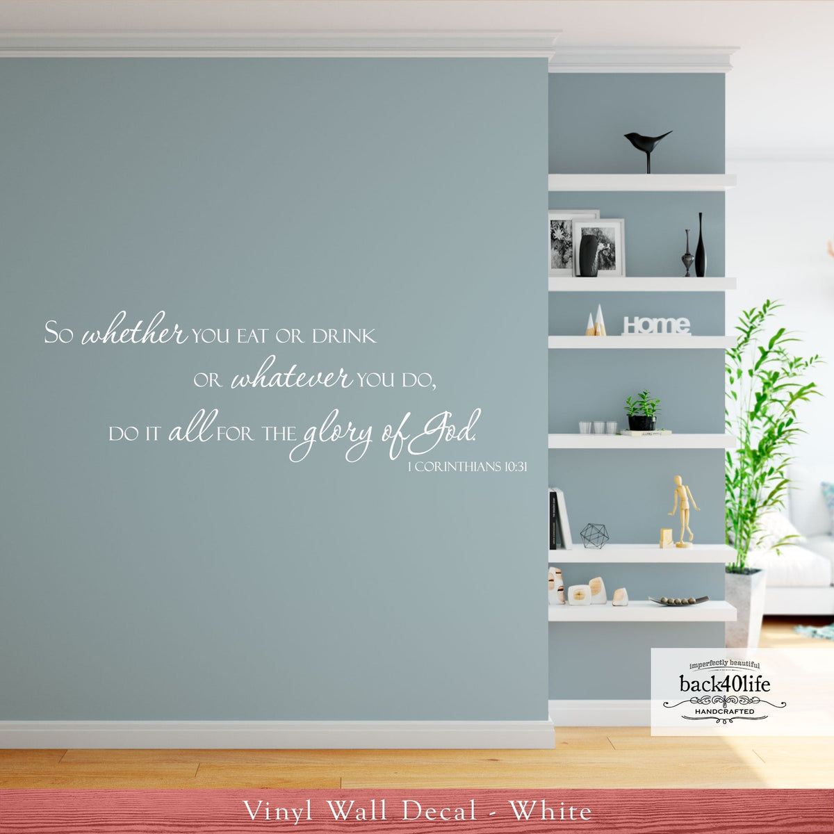 Whatever You Do, Do All for the Glory of God - 1 Corinthians 10:31 Vinyl Wall Decal (B-053)