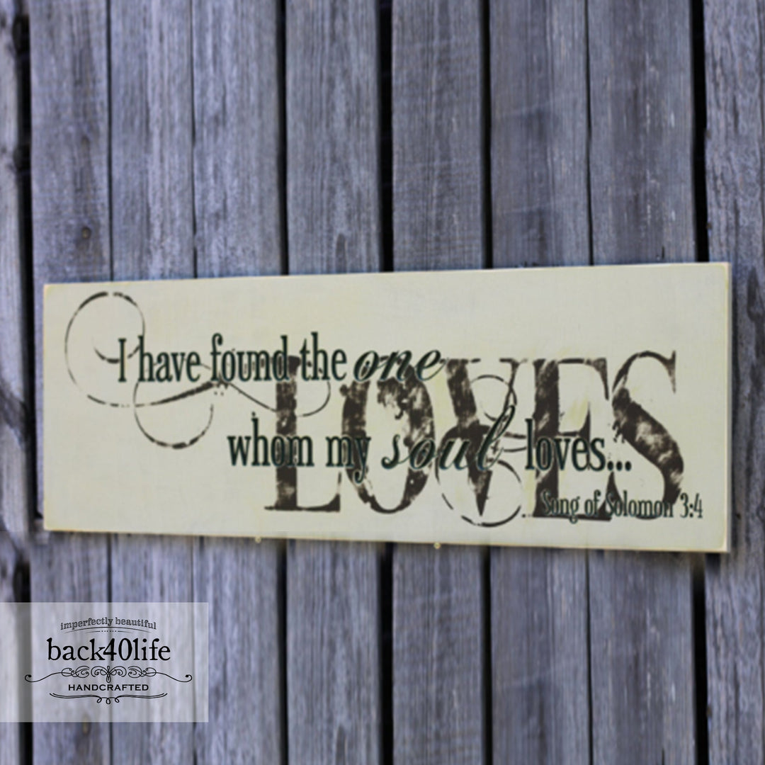I Have Found the One - Song of Solomon 3:4 Wooden Sign (S-031)