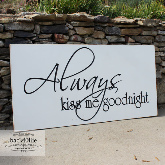 Always Kiss Me Goodnight Wood Sign (S-004b)