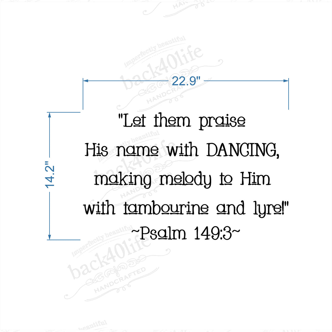Praise His Name with Dancing - Psalm 149:3 Vinyl Wall Decal (B-027a)
