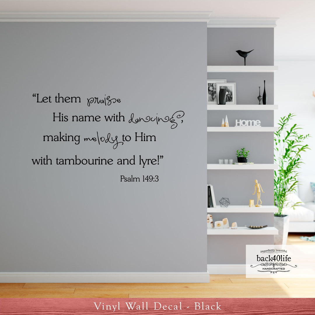 Praise His Name with Dancing - Psalm 149:3 Vinyl Wall Decal (B-027b)