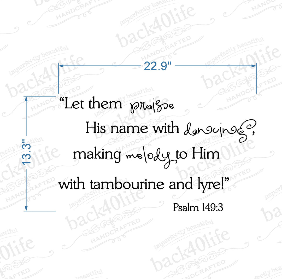 Praise His Name with Dancing - Psalm 149:3 Vinyl Wall Decal (B-027b)