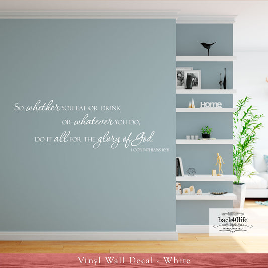 Whatever You Do, Do All for the Glory of God - 1 Corinthians 10:31 Vinyl Wall Decal (B-053)
