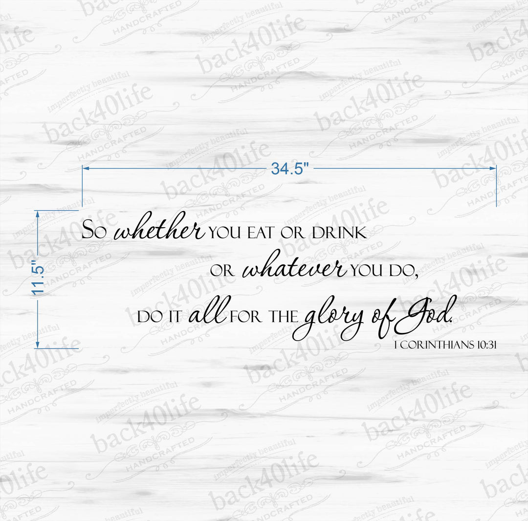 Whatever You Do, Do All for the Glory of God - 1 Corinthians 10:31 Vinyl Wall Decal (B-053)