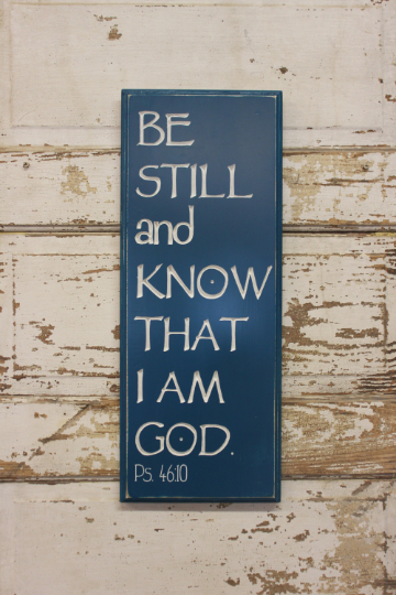Be Still and Know That I Am God - Psalm 46:10 Wooden Sign (BS-010)