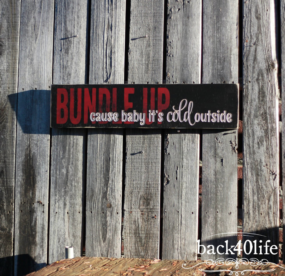 Bundle Up Cause Baby It's Cold Outside Wooden Sign (S-043)
