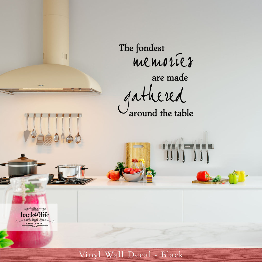 The Fondest Memories are Made Gathered Around the Table Vinyl Wall Decal (I-011)