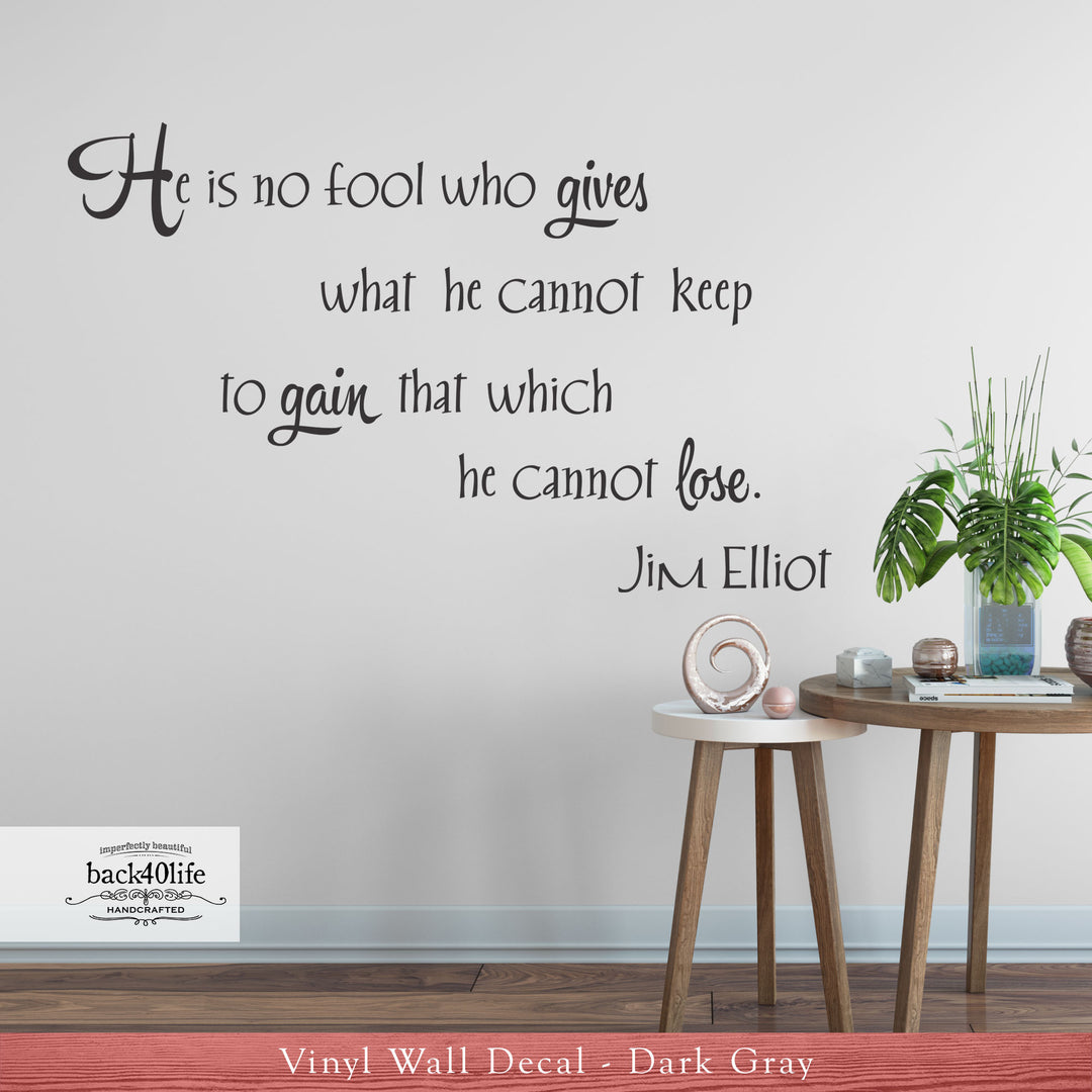 He is No Fool - Jim Elliot Quote Vinyl Wall Decal (I-031)