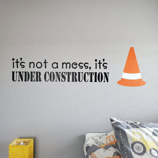 It's Not a Mess, It's Under Construction Vinyl Wall Decal (K-045a)
