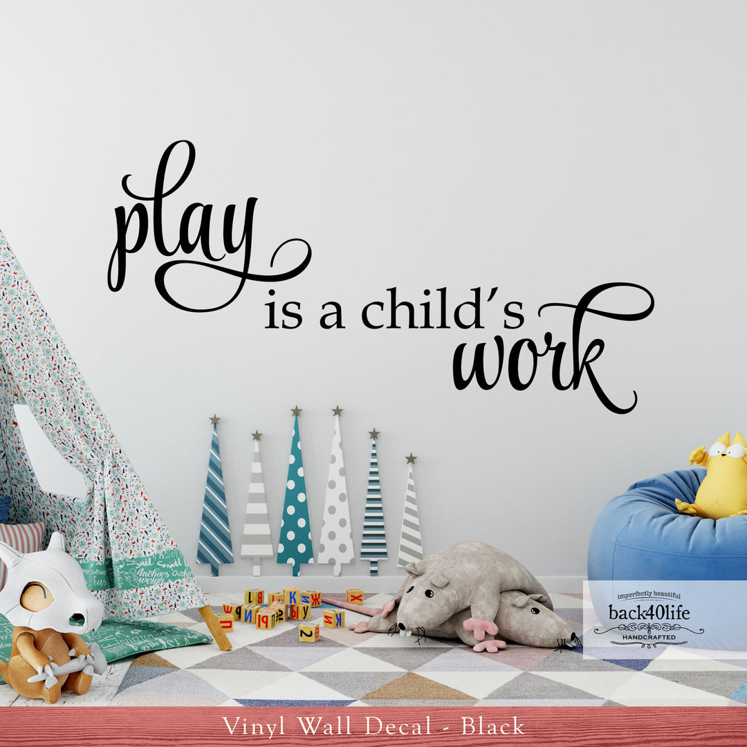 Play is a Child's Work Vinyl Wall Decal (K-068)