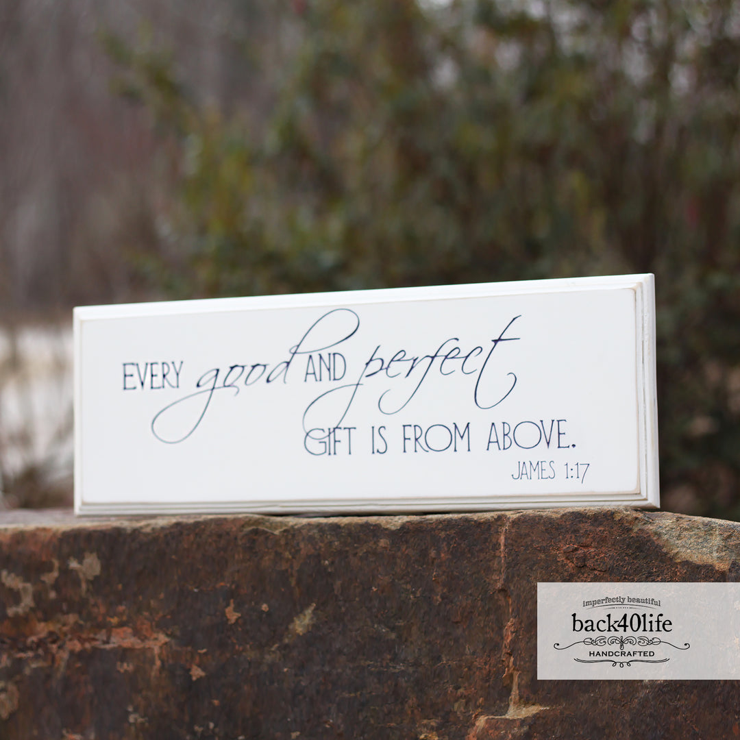 Every Good and Perfect Gift - James 1:7 Wood Sign (S-003)