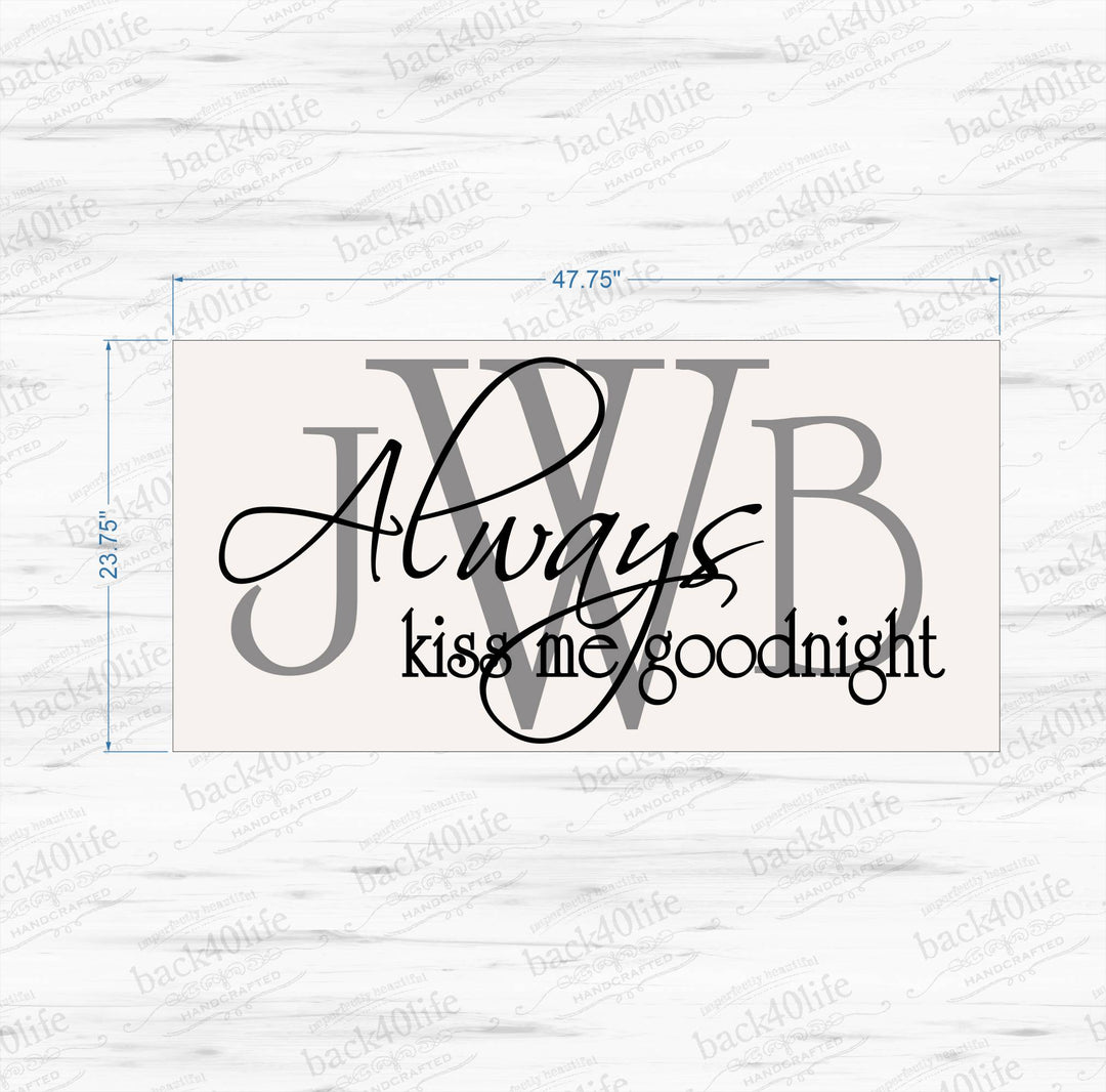 Always Kiss Me Goodnight with Monogram Initials Painted Wood Sign (S-004c)