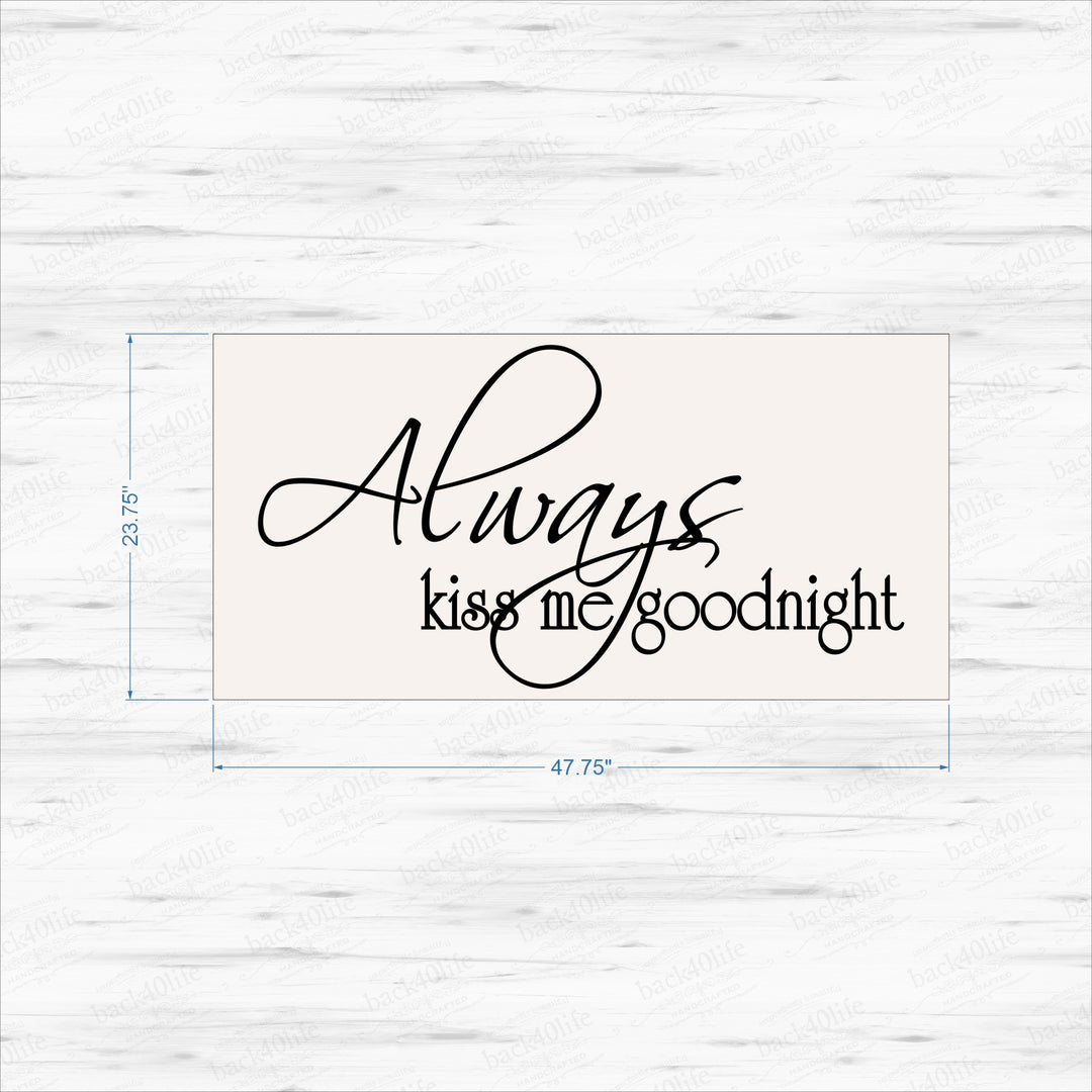 Always Kiss Me Goodnight Wood Sign (S-004b)