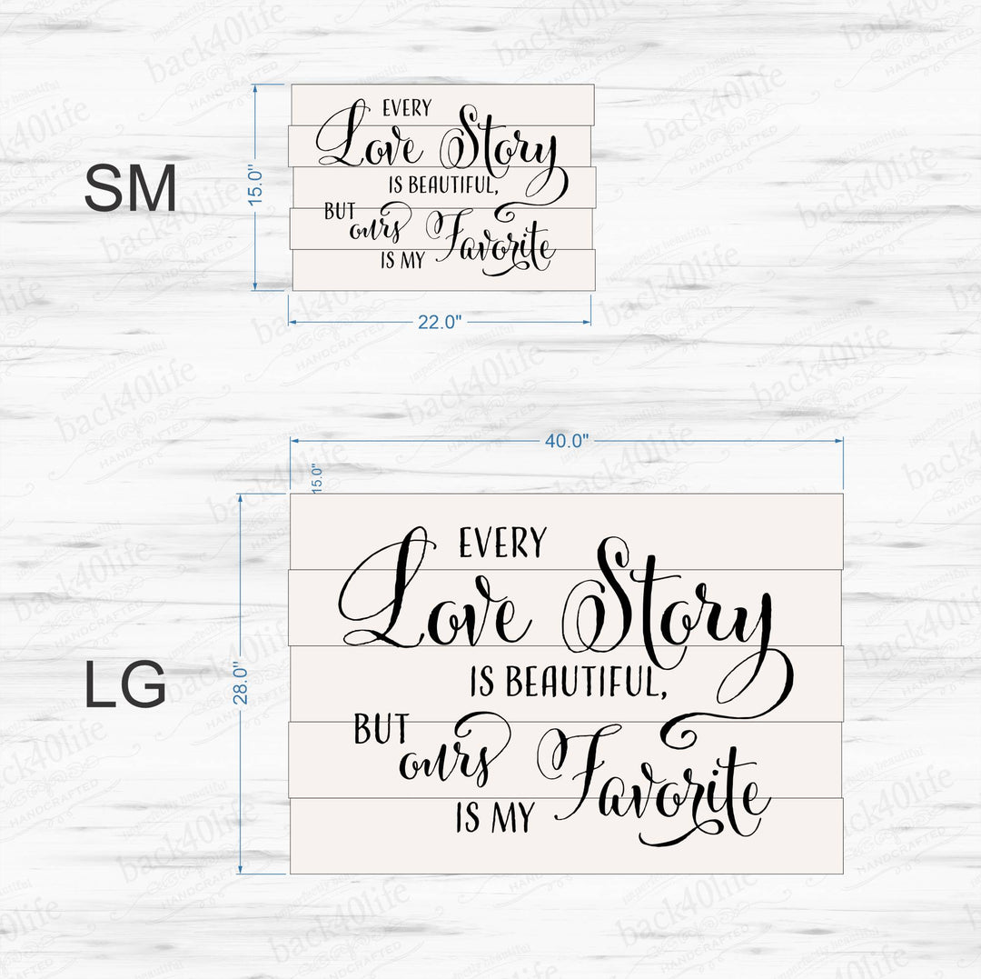 Every Love Story is Beautiful - Pallet-Style Wood Sign (W-022b)