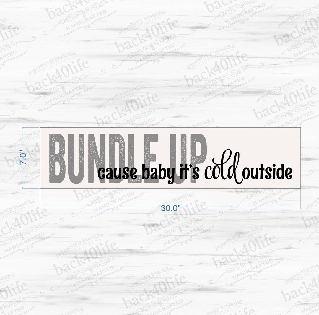 Bundle Up Cause Baby It's Cold Outside Wooden Sign (S-043)