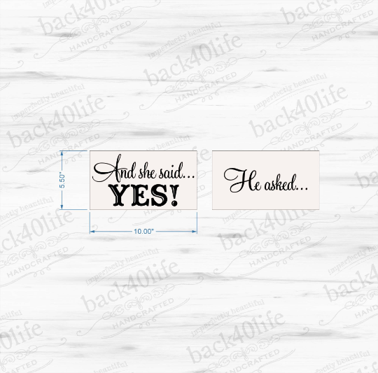 He Asked And She Said YES - Painted Wooden Wedding or Engagement Photo Props (W-023a)