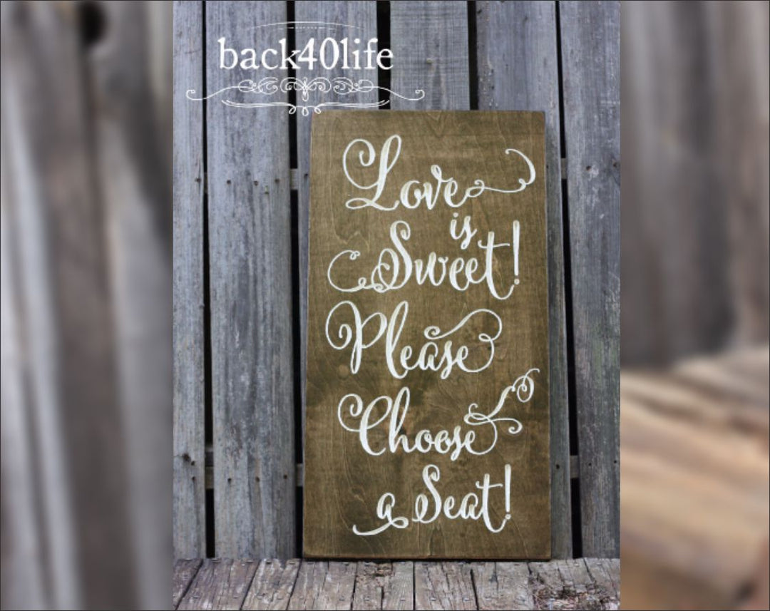Love is Sweet - Please Choose a Seat Wood Wedding or Reception Sign (W-061)