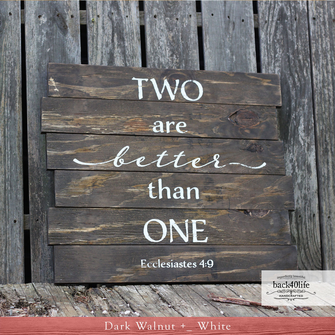 Two are Better than One - Ecclesiastes 4:9 Pallet-Style Painted Wooden Sign (W-063a)